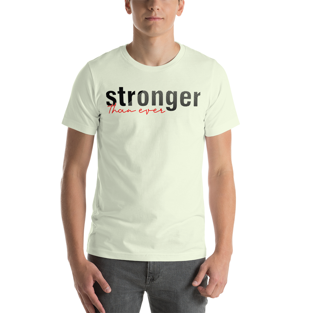 stronger than ever Short-Sleeve Unisex T-Shirt