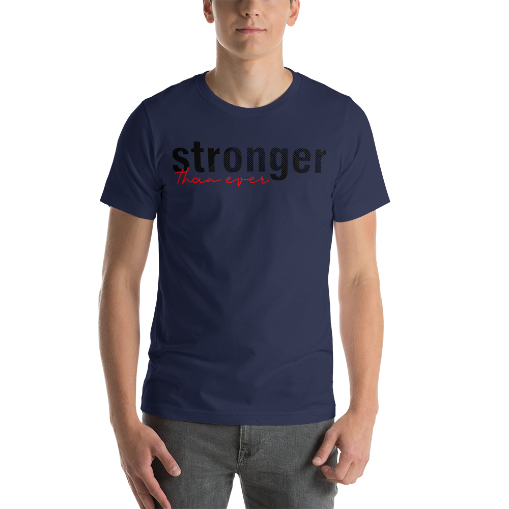 stronger than ever Short-Sleeve Unisex T-Shirt