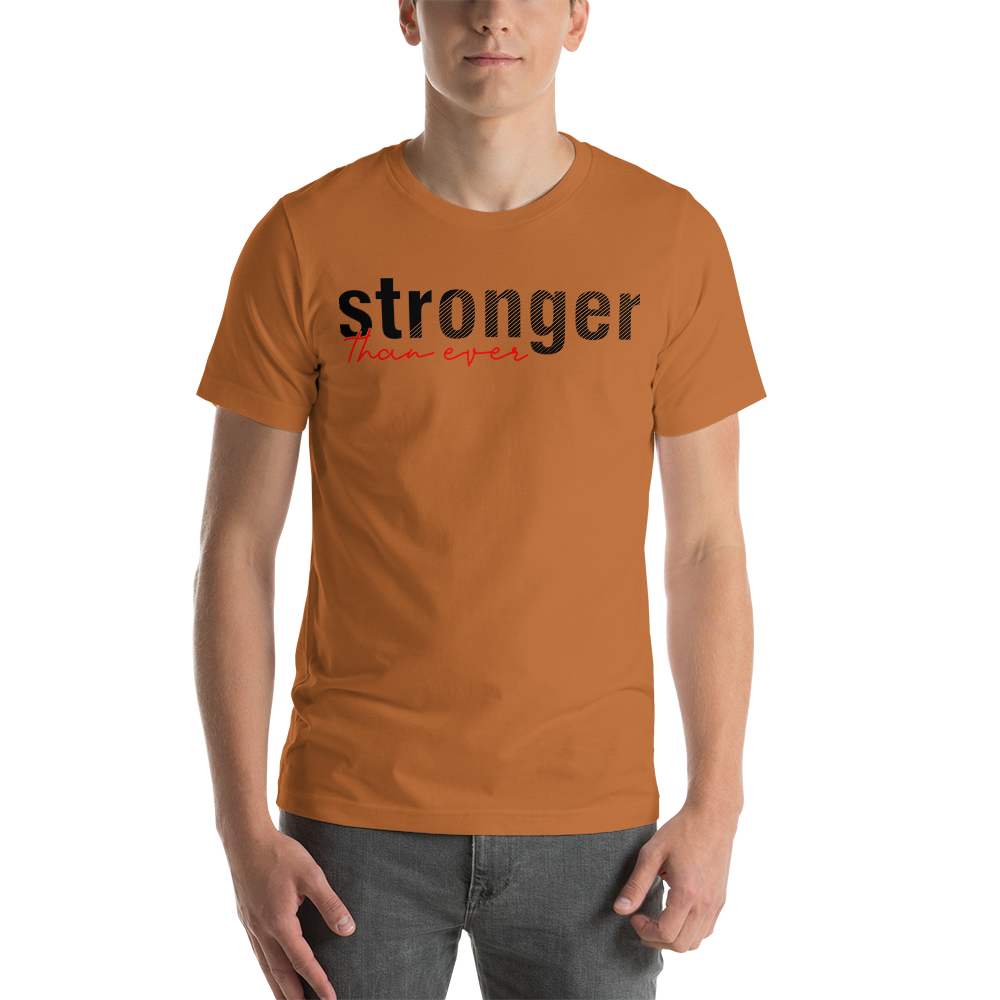 stronger than ever Short-Sleeve Unisex T-Shirt