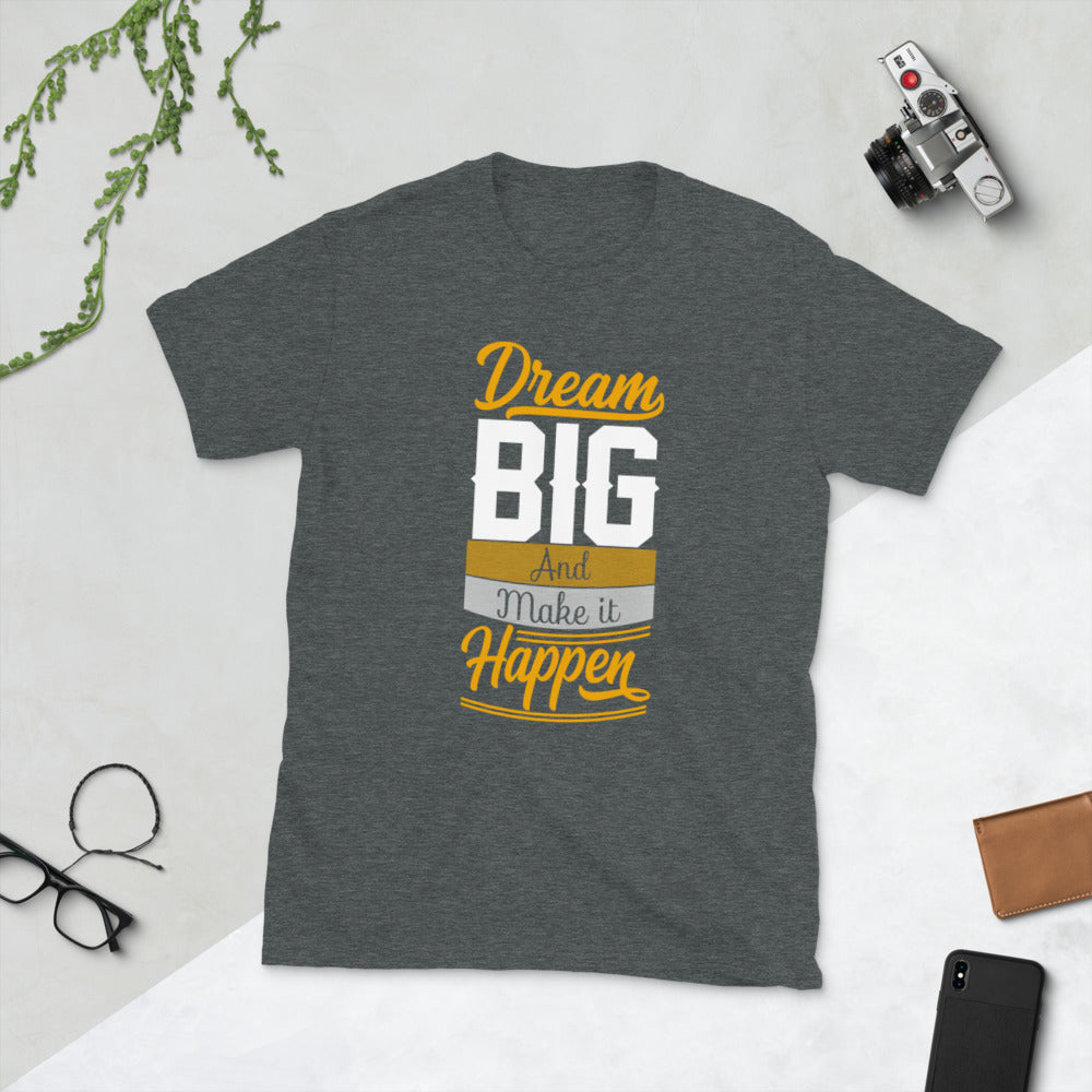 dream big motivational Short-Sleeve Unisex T-Shirt