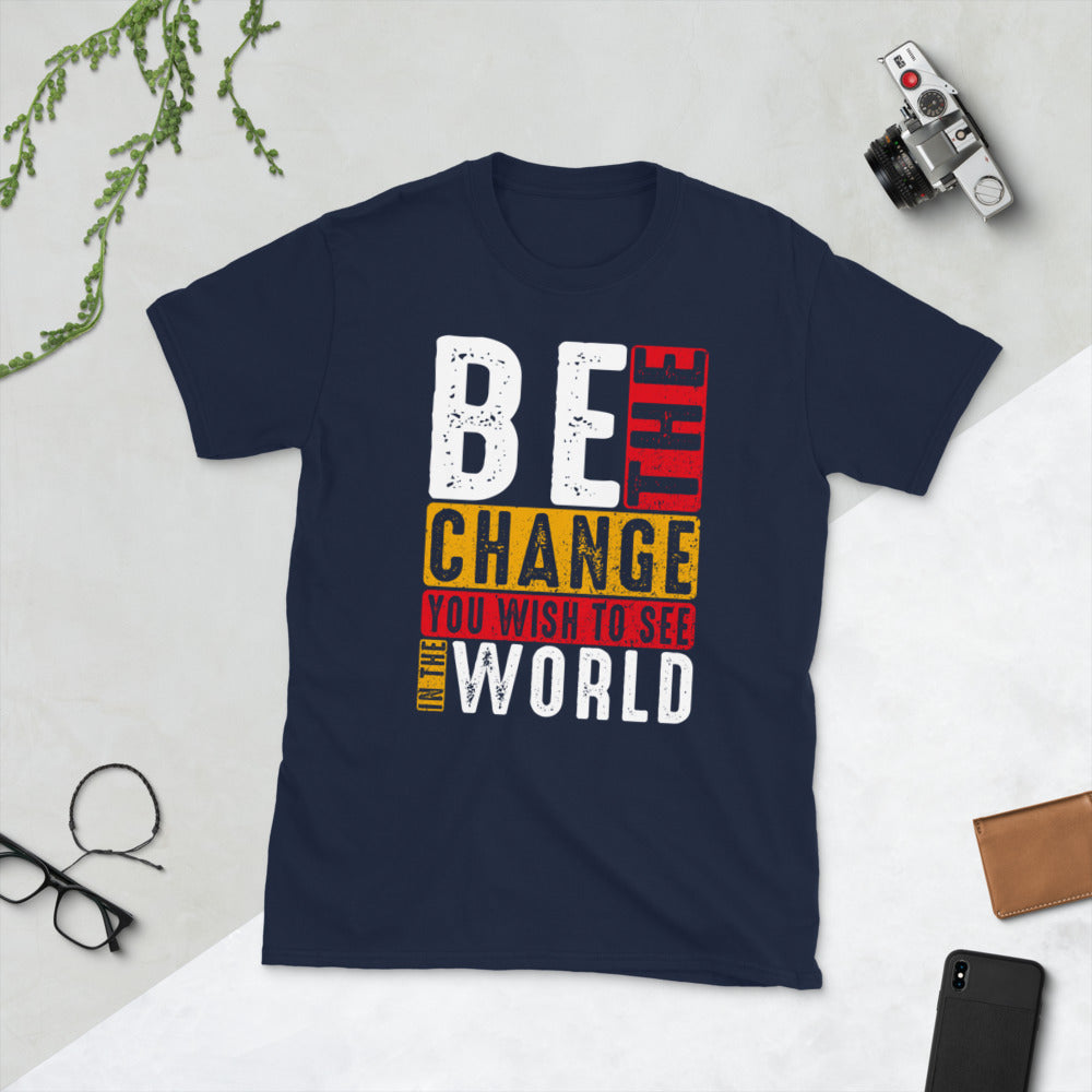 be the change motivational Short-Sleeve Unisex T-Shirt