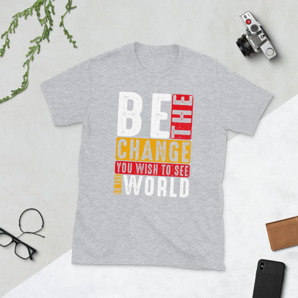 be the change motivational Short-Sleeve Unisex T-Shirt
