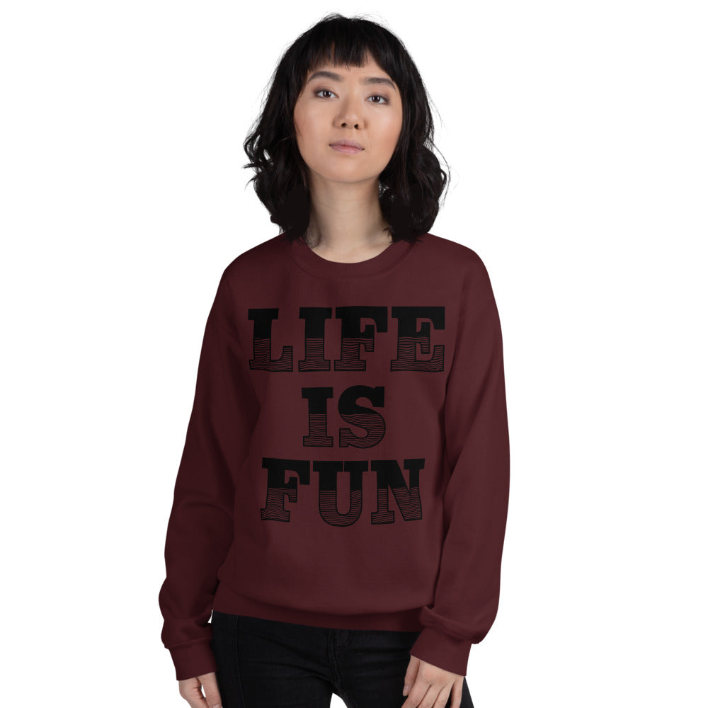 life is fun inspirational Unisex Sweatshirt