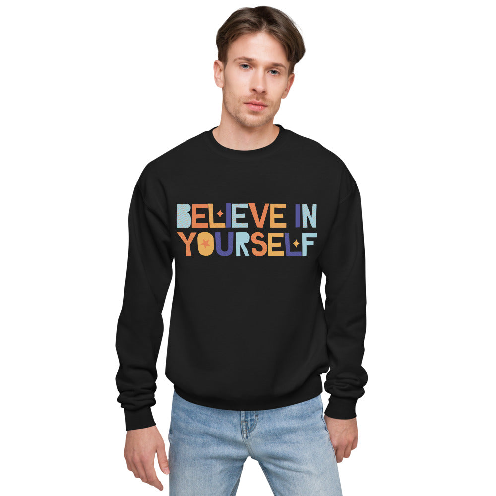 Unisex  believe in your self fleece sweatshirt