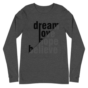 dream,love,believe Unisex Long Sleeve Tee