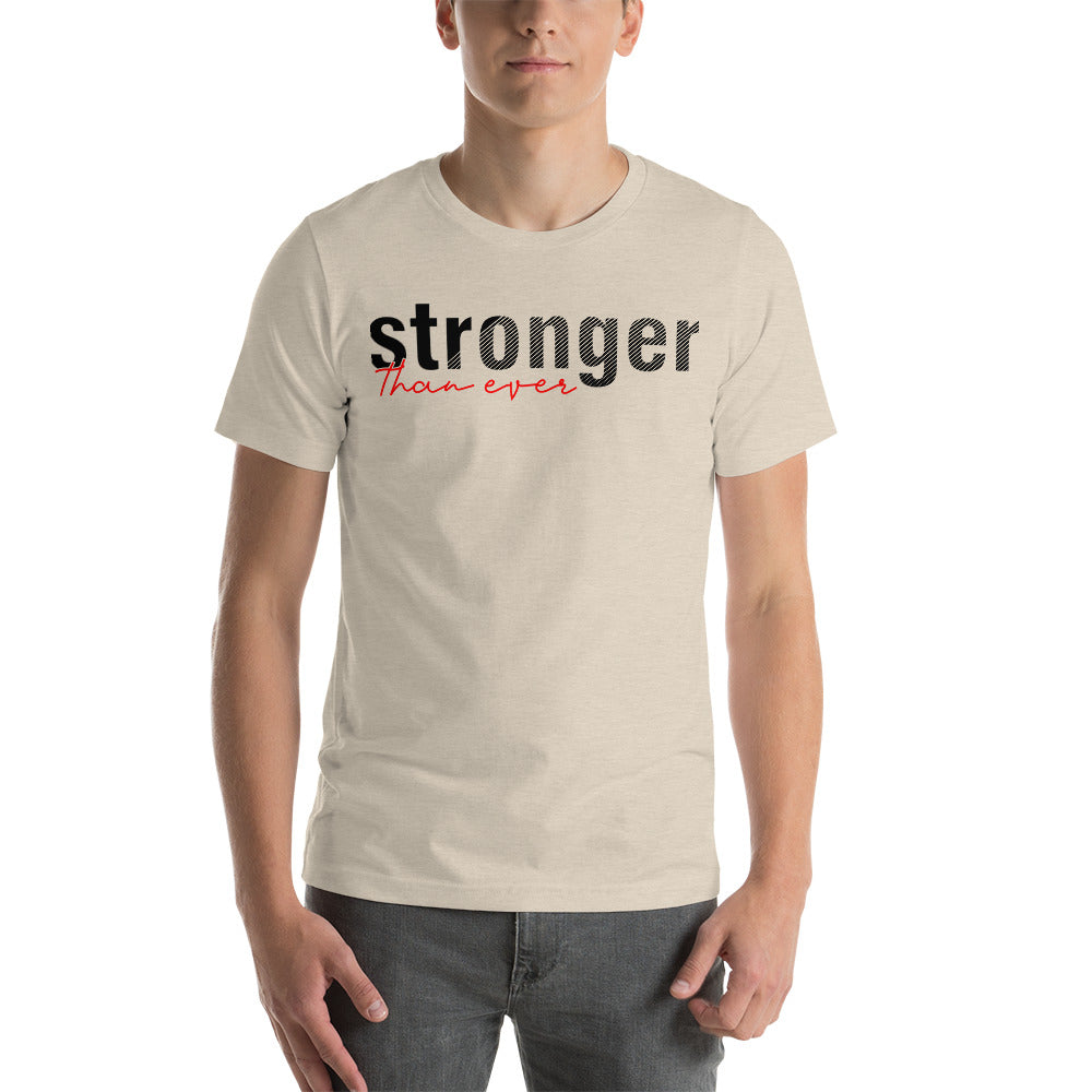 stronger than ever Short-Sleeve Unisex T-Shirt