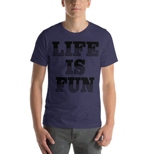 life is fun Short-Sleeve Unisex T-Shirt
