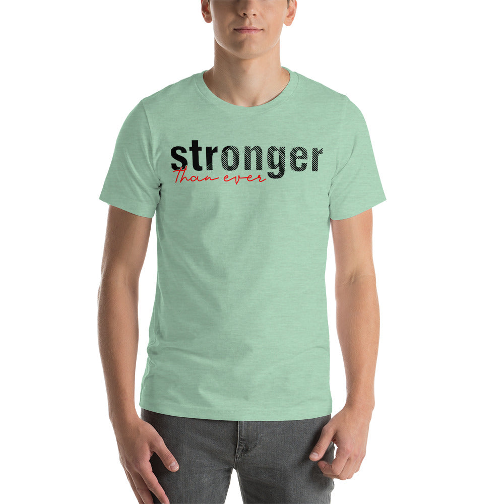 stronger than ever Short-Sleeve Unisex T-Shirt