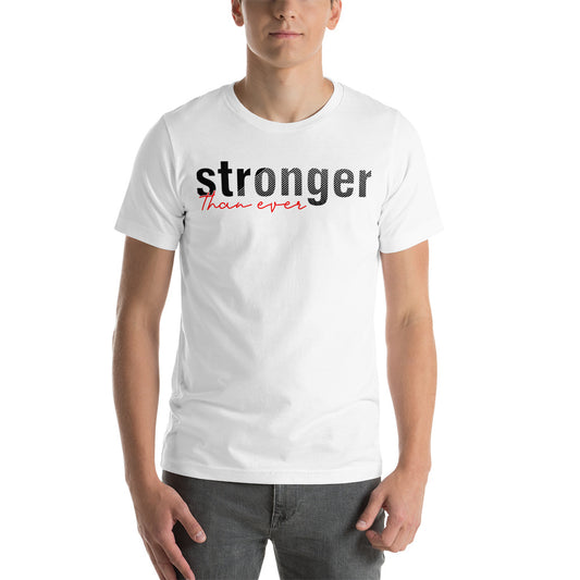 stronger than ever Short-Sleeve Unisex T-Shirt